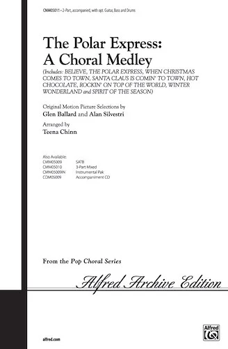 The Polar Express: A Choral Medley: Featuring: Believe / Hot Chocolate / When Christmas Comes to Town / Santa Claus Is Coming to Town / Rockin' on Top of the World / Spirit of the Season