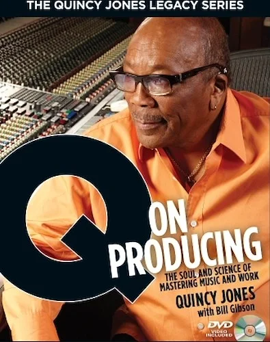 The Quincy Jones Legacy Series: Q on Producing - The Soul and Science of Mastering Music and Work