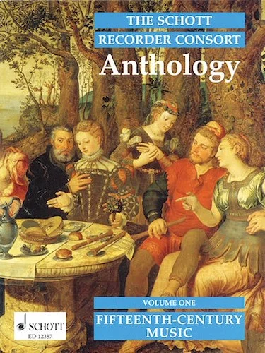 The Recorder Anthology - Volume 1: 15th Century Music for 2-4 Recorders - 15th Century Music for 2-4 Recorders