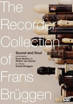 The Recorder Collection of Frans Brueggen - Sound and Soul - A Film by Daniel Bruggen