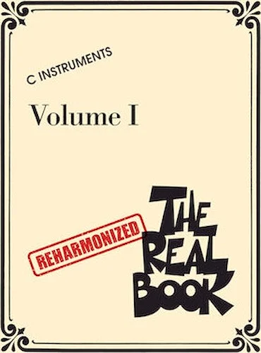 The Reharmonized Real Book - Volume 1: C Instruments