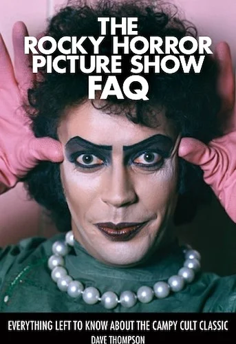 The Rocky Horror Picture Show FAQ - Everything Left to Know About the Campy Cult Classic