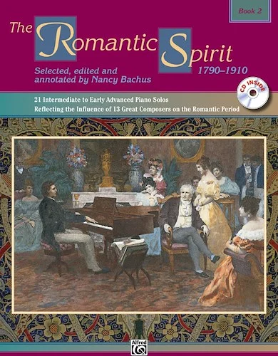 The Romantic Spirit (1790--1910), Book 2: 21 Intermediate to Early Advanced Piano Solos Reflecting the Influence of 13 Great Composers on the Romantic Period