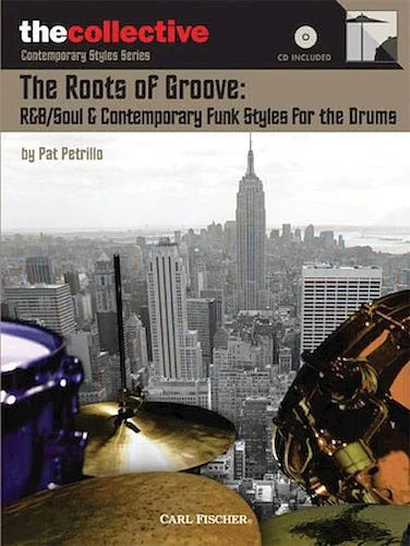 The Roots of Groove: R&B/Soul & Contemporary Funk Styles for the Drums - The Collective: Contemporary Styles Series