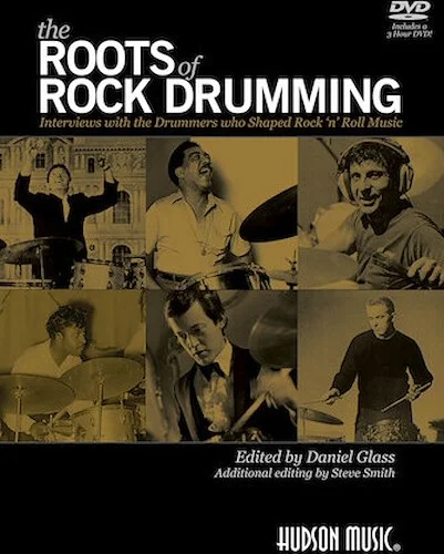 The Roots of Rock Drumming - Interviews with the Drummers Who Shaped Rock 'n' Roll Music