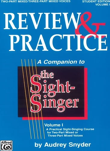 The Sight-Singer: Review & Practice for Two-Part Mixed/Three-Part Mixed Voices [correlates to Volume I]: A Practical Sight-Singing Course for Two-Part Mixed or Three-Part Mixed Voices