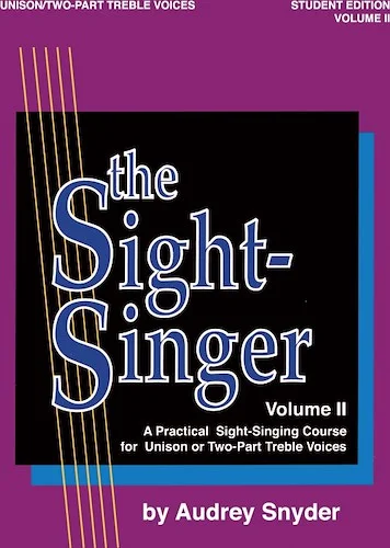 The Sight-Singer, Volume II for Unison/Two-Part Treble Voices: A Practical Sight-Singing Course for Unison or Two-Part Treble Voices