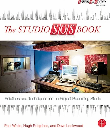The Studio SOS Book - Solutions and Techniques for the Project Recording Studio