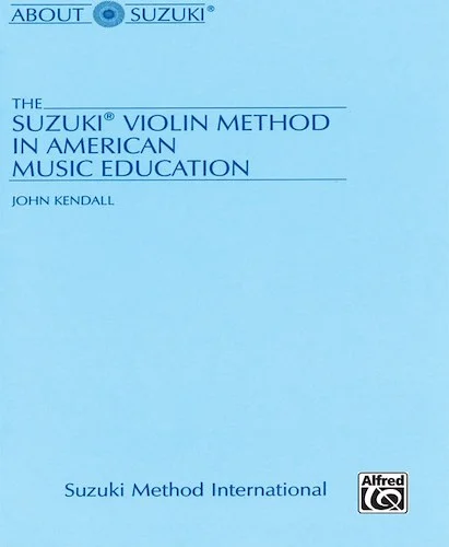 The Suzuki® Violin Method in American Music Education