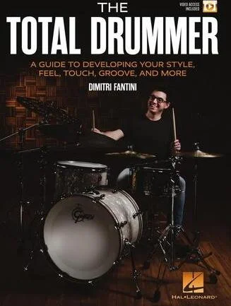 The Total Drummer - A Guide to Developing Your Style, Feel, Touch, Groove, and More