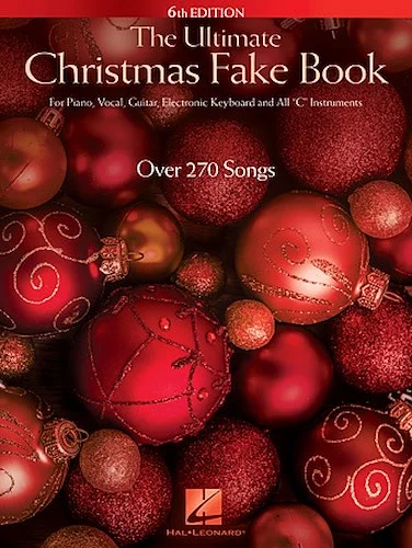 The Ultimate Christmas Fake Book - 6th Edition - for Piano, Vocal, Guitar, Electronic Keyboard & All "C" Instruments