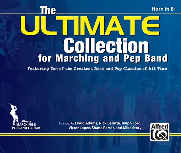The ULTIMATE Collection for Marching and Pep Band: Featuring 10 of the Greatest Rock and Pop Classics of All Time