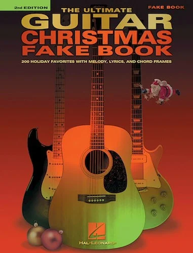 The Ultimate Guitar Christmas Fake Book - 2nd Edition - 200 Holiday Favorites