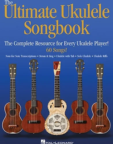 The Ultimate Ukulele Songbook - The Complete Resource for Every Uke Player!
