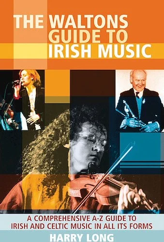 The Waltons Guide to Irish Music - A Comprehensive A-Z Guide to Irish and Celtic Music