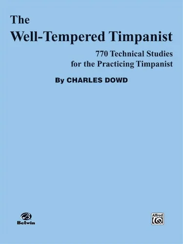 The Well-Tempered Timpanist: 770 Technical Studies for the Practicing Timpanist