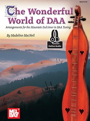 The Wonderful World of DAA<br>Arrangements for the Mountain Dulcimer in DAA Tuning