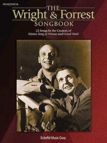 The Wright & Forrest Songbook - 22 Songs by the Creators of Kismet, Song of Norway and Grand Hotel