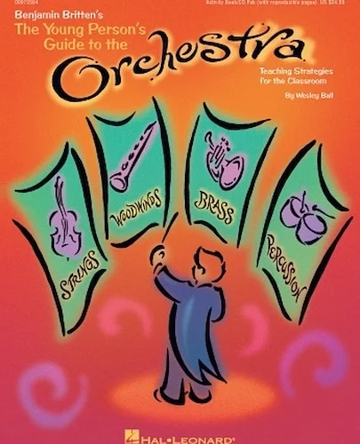 The Young Person's Guide to the Orchestra - Teaching Strategies for the Classroom and Beyond