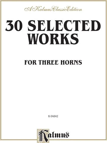 Thirty Selected Works for Three Horns (Mozart, Mendelssohn, Kling, etc.)
