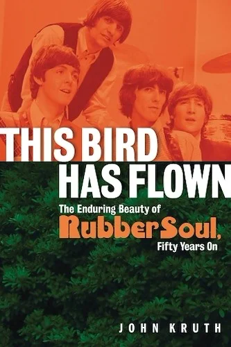 This Bird Has Flown - The Enduring Beauty of Rubber Soul, Fifty Years On