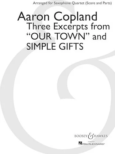 Three Excerpts from "Our Town" and "Simple Gifts" - arranged for Saxophone Quartet (SATB) by Paul Cohen