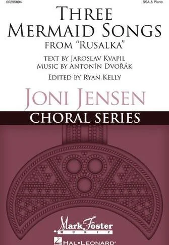 Three Mermaid Songs (from Rusalka) - Joni Jensen Choral Series