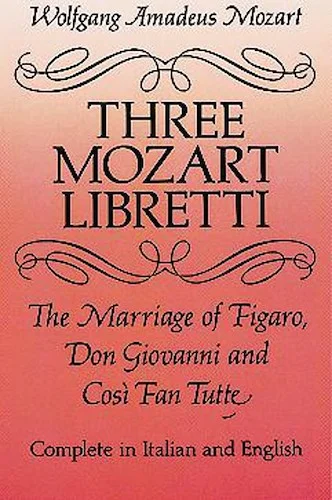 Three Mozart Libretti: The Marriage of Figaro / Don Giovanni / Cosi Fan Tutte