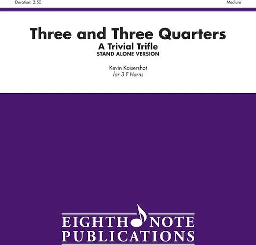 Three and Three Quarters (stand alone version): A Trivial Trifle