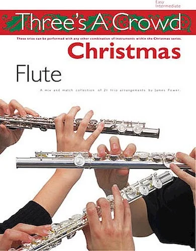Three's a Crowd Christmas - Flute - Perfect for Solo, Duet or Trio Playing