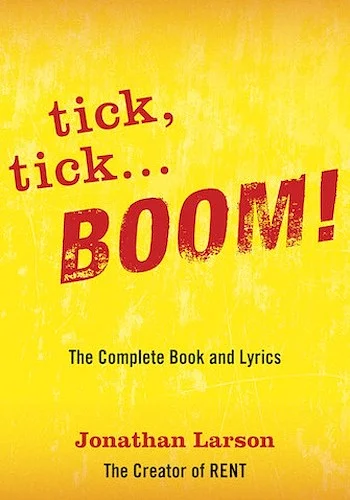 tick, tick ... BOOM!: The Complete Book and Lyrics