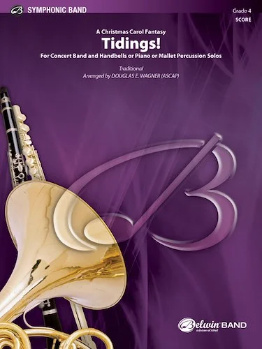 Tidings! (A Christmas Carol Fantasy): For Concert Band and Handbells, Piano, or Mallet Percussion Solos