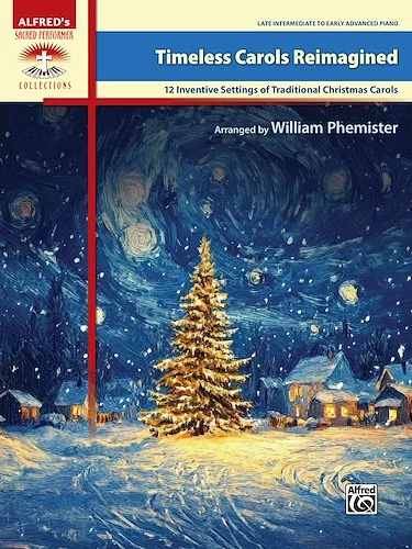 Timeless Carols Reimagined<br>12 Inventive Settings of Traditional Christmas Carols