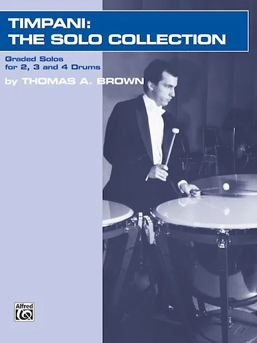 Timpani: The Solo Collection: Graded Works for 2, 3, and 4 Drums