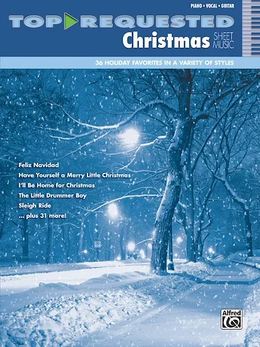 Top-Requested Christmas Sheet Music: 36 Holiday Favorites in a Variety of Styles