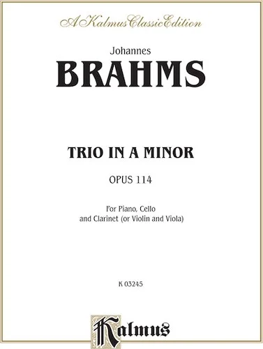 Trio in A Minor, Opus 114: For Piano, Cello and Clarinet (or Violin or Viola)
