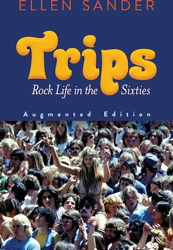 Trips<br>Rock Life in the Sixties--Augmented Edition
