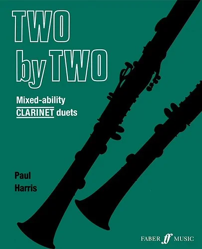 Two by Two Clarinet Duets: Mixed-ability Clarinet Duets