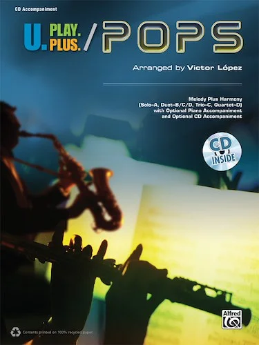 U.Play.Plus: Pops: A Plus B, C, or D (Solo-Duet-Trio-Quartet) with Optional Accompaniment and Optional CD accompaniment