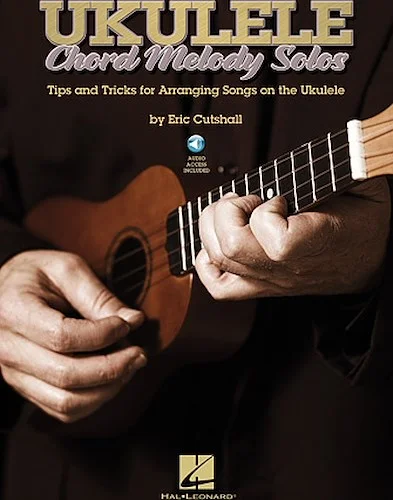 Ukulele Chord Melody Solos - Tips and Tricks for Arranging Songs on the Ukulele