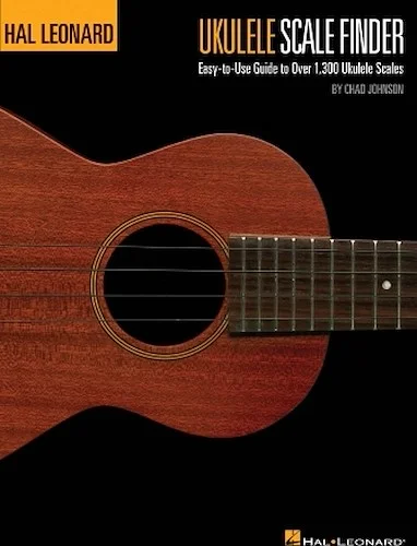 Ukulele Scale Finder - Easy-to-Use Guide to Over 1,300 Ukulele Scales - Easy-to-Use Guide to Over 1,300 Ukulele Scales