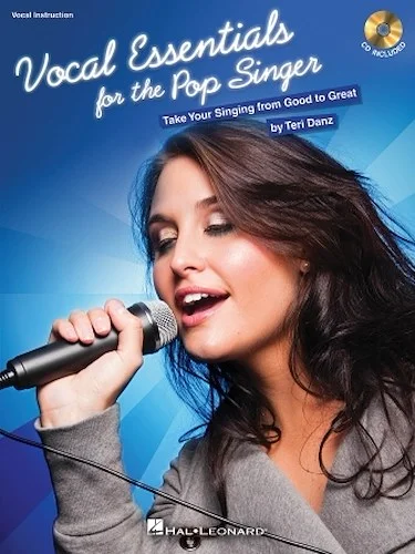 Vocal Essentials for the Pop Singer - Take Your Singing from Good to Great