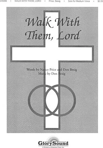 Walk with Them Lord