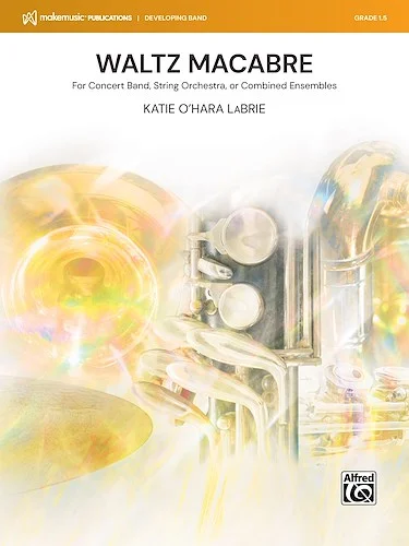 Waltz Macabre<br>For Concert Band, String Orchestra, or Combined Ensembles