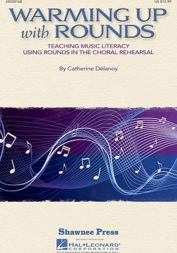 Warming Up with Rounds - Teaching Music Literacy Using Rounds in the Choral Rehearsal