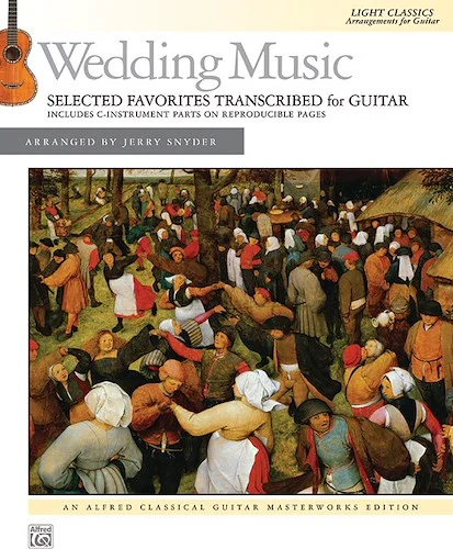 Wedding Music: Selected Favorites Transcribed for Guitar: Light Classics Arrangements for Guitar