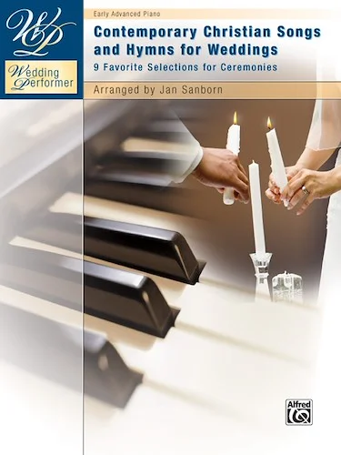 Wedding Performer: Contemporary Christian Songs and Hymns for Weddings: 9 Favorite Selections for Ceremonies