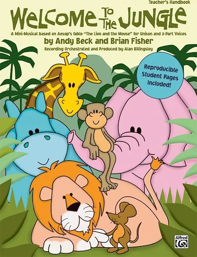 Welcome to the Jungle: A Mini-Musical based on Aesop's Fable "The Lion and the Mouse" for Unison and 2-Part Voices