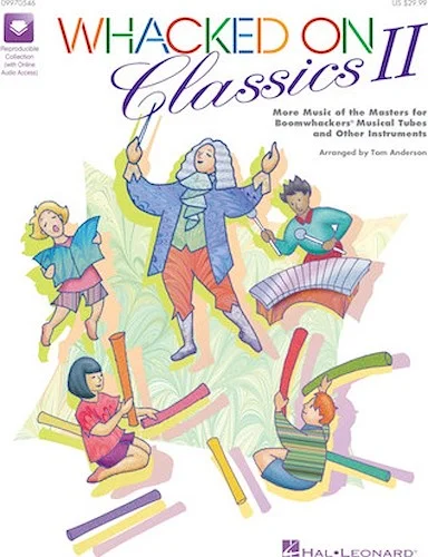 Whacked On Classics II - More Music of the Masters for Boomwhackers  & Other Instruments