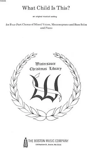 What Child Is This? - An Original Musical Setting for 4-Part Mixed Chorus, Mezzo-Soprano & Bass Solos, and Piano